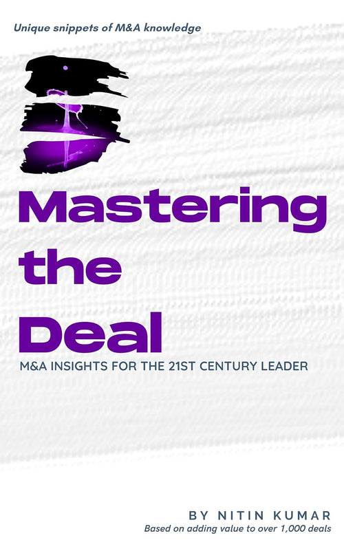 Mastering the Deal: M&A INSIGHTS FOR THE 21ST CENTURY LEADER
